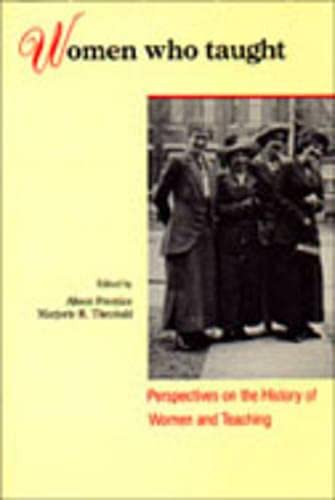 Women Who Taught: Perspectives on the History of Women and Teaching