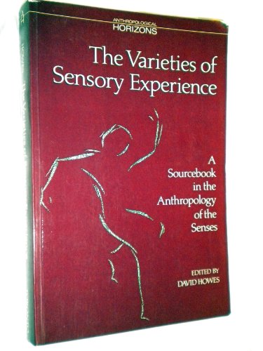 The Varieties of Sensory Experience: A Sourcebook in the Anthropology of the Senses (Anthropological Horizons)
The Varieties of Sensory Experience: A Sourcebook in the Anthropology of the Senses (Anthropological Horizons)