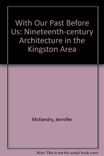 With Our Past Before Us: Nineteenth-Century Architecture in the Kingston Area