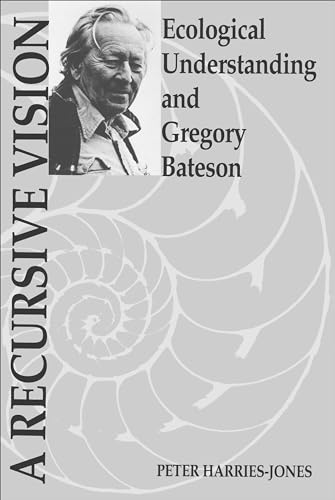 A Recursive Vision: Ecological Understanding and Gregory Bateson