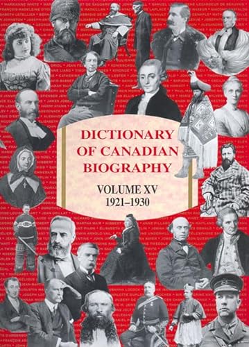 DICTIONARY of Canadian Biography - Volumes 1 - 15 (I - XV)