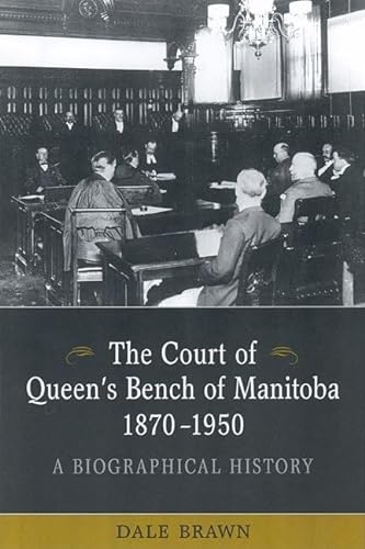 The Court of Queen's Bench of Manitoba, 1870-1950; A Biographical History