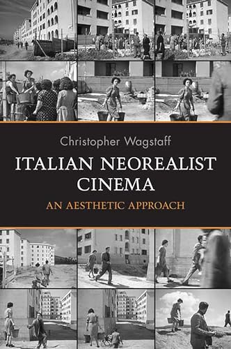 Italian Neorealist Cinema: An Aesthetic Approach (Toronto Italian Studies)