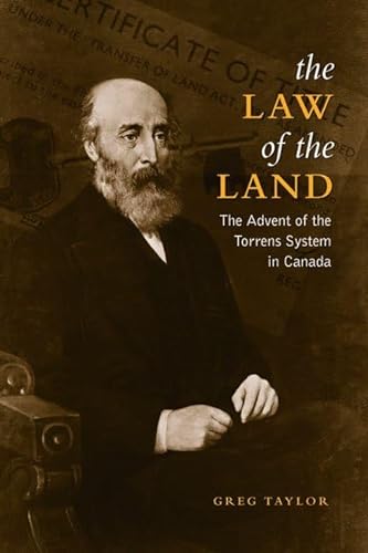 Law of the Land: The Advent of the Torrens System in Canada (Osgoode Society for Canadian Legal H...