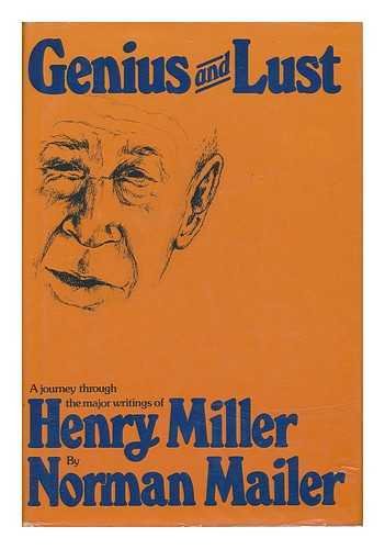 GENIUS AND LUST: A Journey Through the Major Writings of Henry Miller