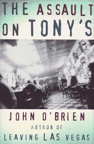 THE ASSAULT ON TONY'S by the author of Leaving Los Vegas