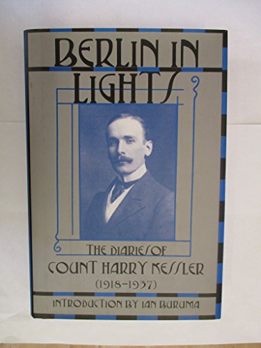 Berlin in Lights: The Diaries of Count Harry Kessler, 1918-1937