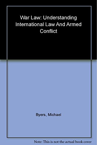 War Law: Understanding International Law and Armed Conflict