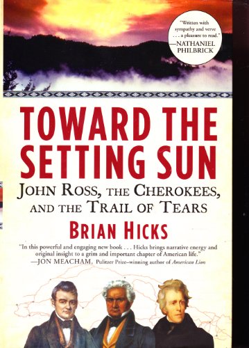 Toward the Setting Sun: John Ross, the Cherokees and the Trail of Tears