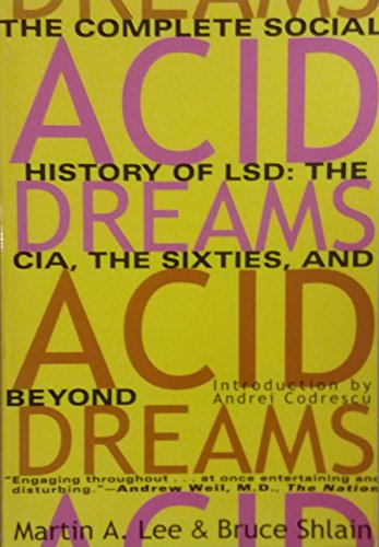 Acid Dreams: The Complete Social History of Lsd The Cia, the Sixties, and Beyond