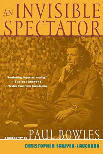 An Invisible Spectator : A Biography of Paul Bowles