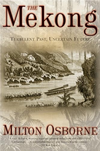 The Mekong: Turbulent Past, Uncertain Future (Paperback or Softback)