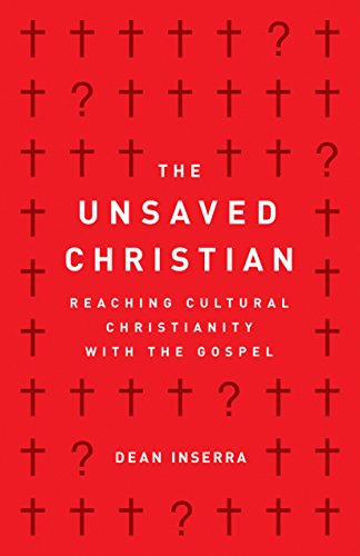 The Unsaved Christian: Reaching Cultural Christianity with the Gospel