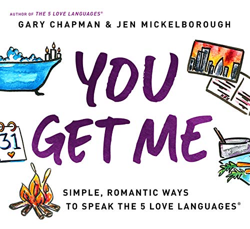 You Get Me : Simple, Romantic Ways to Speak the 5 Love Languages