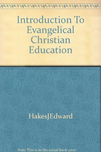 AN INTRODUCTION TO EVANGELICAL CHRISTIAN EDUCATION