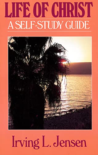 The Life of Christ- Jensen Bible Self Study Guide (Jensen Bible Self-Study Guide Series)