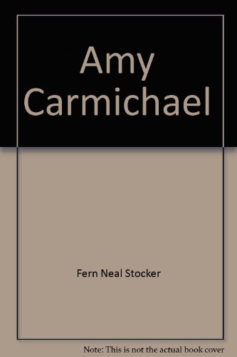 Amy Carmichael the Jesus-Walking Woman