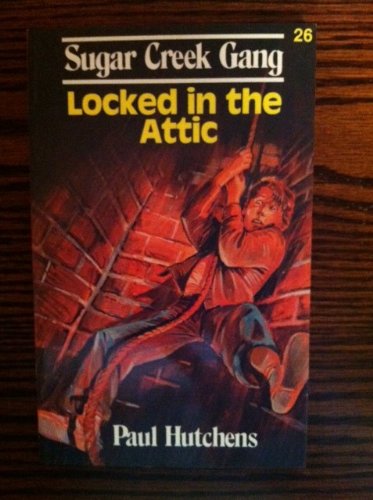 Locked in the Attic. -- SUGAR CREEK GANG. (Original Titled - Down a Sugar Creek Gang Chimney - Mo...