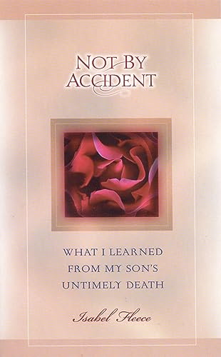 Not By Accident: What I Learned from My Son's Untimely Death