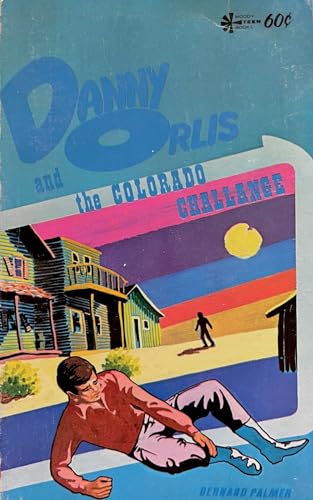 Danny Orlis and the Colorado Challange. {from the DANNY ORLIS Christian Mystery & Adventure series}