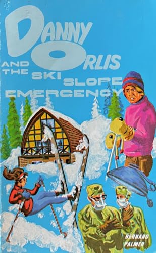 Danny Orlis and the Ski Slope Emergency. {from the DANNY ORLIS Christian Mystery & Adventure series}
