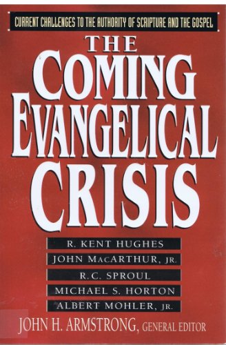 The Coming Evangelical Crisis: Current Challenges to Authority of Scripture and the Gospel