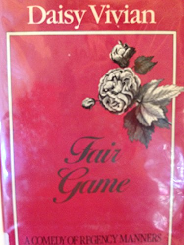 Fair Game A Comedy of Regency Manners