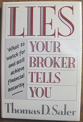 Lies Your Broker Tells You : What to Watch for and Still Achieve Financial Security