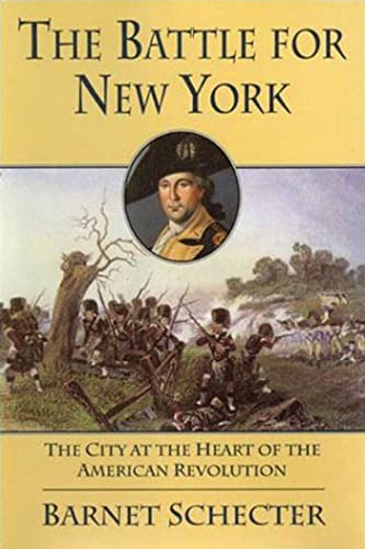 The Battle for New York: The City At The Heart of the American Revolution - FIRST EDITION -