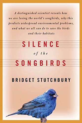 Silence of the Songbirds (How We Are Losing the World's Songbirds and What We Can Do to Save Them)