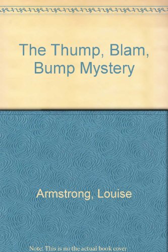 The Thump, Blam, Bump Mystery.