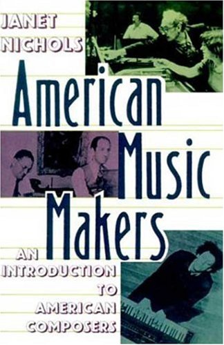 American Music Makers: An Introduction to American Composers