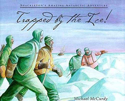 Trapped by the Ice!: Shackleton's Amazing Antarctic Adventure.