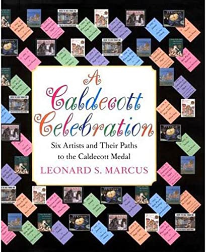 Caldecott Celebration, A: Six Artists and Their Paths to the Caldecott Medal