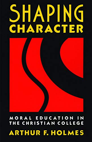 Shaping Character: Moral Education in the Christian College