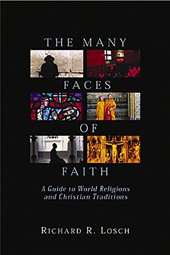 The Many Faces of Faith : A Guide to World Religions and Christian Traditions