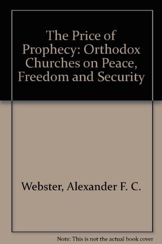 The Price of Prophecy : Orthodox Chruches on Peace, Freedom and Security