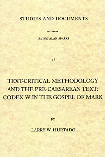 Text-critical Methodology and the Pre-caesarean Text : Codex W in the Gospel of Mark
Text-critical Methodology and the Pre-caesarean Text : Codex W in the Gospel of Mark