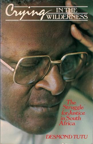 Crying in the Wilderness: The Struggle for Justice in South Africa