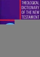 THEOLOGICAL DICTIONARY OF THE NEW TESTAMENT Volume 1: A-Gamma