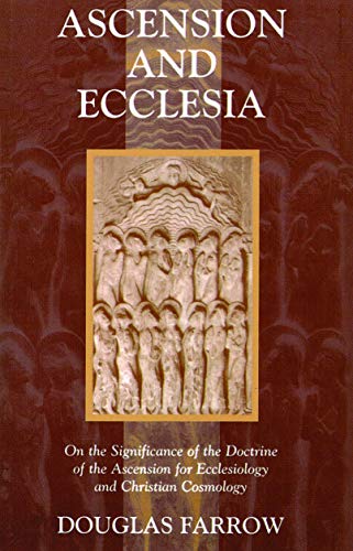 Ascension and Ecclesia: On the Significance of the Doctrine of the Ascension for Ecclesiology and Christian Cosmology
Ascension and Ecclesia: On the Significance of the Doctrine of the Ascension for Ecclesiology and Christian Cosmology