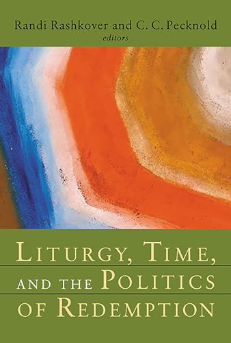 Liturgy, Time, and the Politics of Redemption (Paperback or Softback)