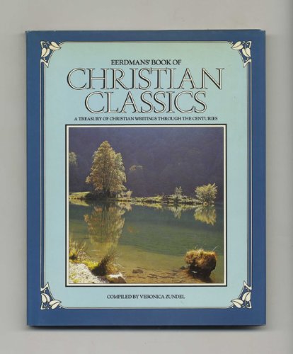Eerdmans' Book of Christian Classics A Treasury of Christian Writings Through the Centuries