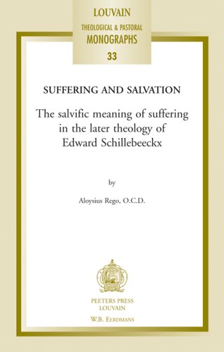 Suffering and Salvation: The Salvific Meaning of Suffering in the Later Theology of Edward Schill...
