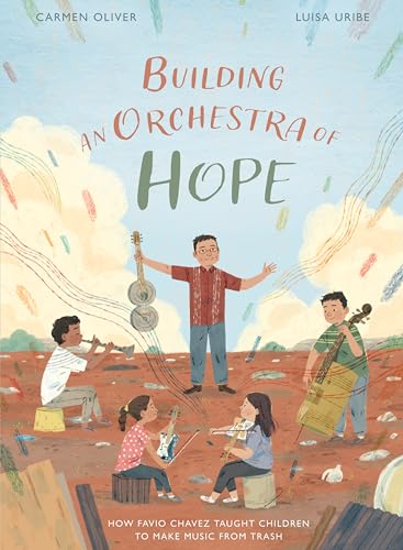 Building an Orchestra of Hope: How Favio Chavez Taught Children to Make Music from Trash (Stories from Latin America)
Building an Orchestra of Hope: How Favio Chavez Taught Children to Make Music from Trash (Stories from Latin America)