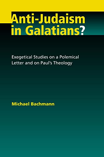 Anti-Judaism in Galatians Exegetical Studies on a Polemical Letter and on Paul's Theology
Anti-Judaism in Galatians Exegetical Studies on a Polemical Letter and on Paul's Theology