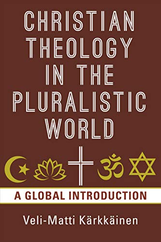 Christian Theology in the Pluralistic World: A Global Introduction