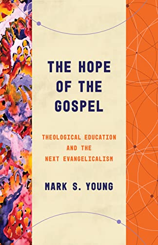 The Hope of the Gospel: Theological Education and the Next Evangelicalism (Theological Education between the Times)
The Hope of the Gospel: Theological Education and the Next Evangelicalism (Theological Education between the Times)