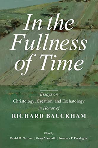 In the Fullness of Time: Essays on Christology, Creation, and Eschatology in Honor of Richard Bauckham
In the Fullness of Time: Essays on Christology, Creation, and Eschatology in Honor of Richard Bauckham