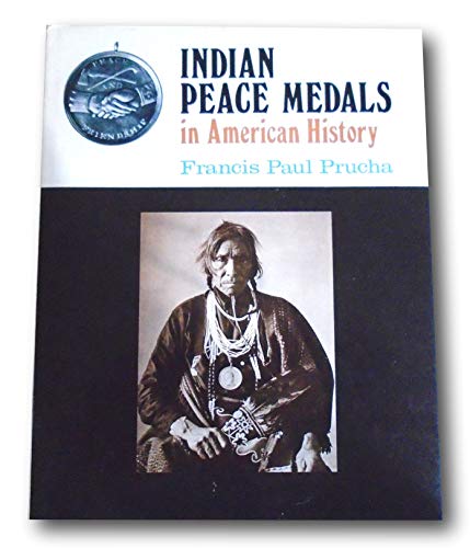 INDIAN PEACE MEDALS IN AMERICAN HISTORY